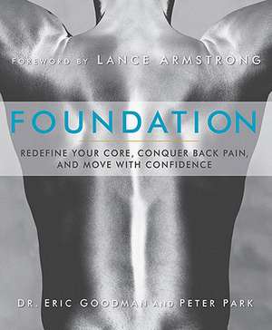 Foundation: Redefine Your Core, Conquer Back Pain, and Move with Confidence de Eric Goodman