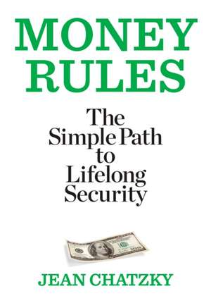 Money Rules: The Simple Path to Lifelong Security de Jean Chatzky