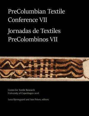 PreColumbian Textile Conference VII / Jornadas de Textiles PreColombinos VII de Lena Bjerregaard