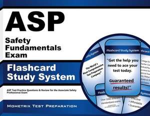 ASP Safety Fundamentals Exam Flashcard Study System: ASP Test Practice Questions and Review for the Associate Safety Professional Exam de ASP Exam Secrets Test Prep Team