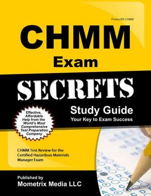 CHMM Exam Secrets, Study Guide: CHMM Test Review for the Certified Hazardous Materials Manager Exam de Mometrix Media