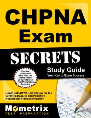 CHPNA Exam Secrets, Study Guide: Unofficial CHPNA Test Review for the Certified Hospice and Palliative Nursing Assistant Examination de Mometrix Media