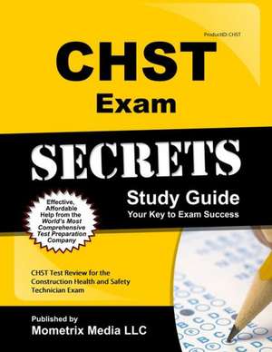 CHST Exam Secrets, Study Guide: CHST Test Review for the Construction Health and Safety Technician Exam de Mometrix Media