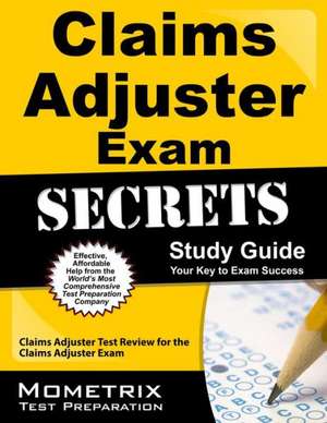 Claims Adjuster Exam Secrets Study Guide de Mometrix Insurance Certification Test Team
