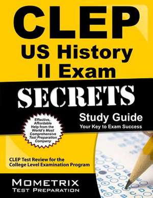 CLEP Us History II Exam Secrets, Study Guide: CLEP Test Review for the College Level Examination Program de Mometrix Media