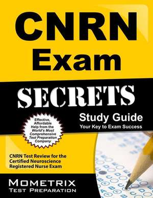 CNRN Exam Secrets, Study Guide: CNRN Test Review for the Certified Neuroscience Registered Nurse Exam de Mometrix Media