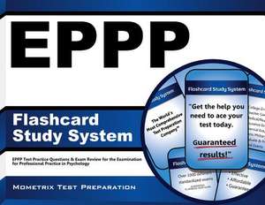 Eppp Flashcard Study System: Eppp Test Practice Questions and Exam Review for the Examination for Professional Practice in Psychology de Eppp Exam Secrets Test Prep Team