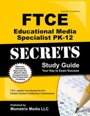 Ftce Educational Media Specialist Pk-12 Secrets Study Guide: Ftce Test Review for the Florida Teacher Certification Examinations de Ftce Exam Secrets Test Prep Team