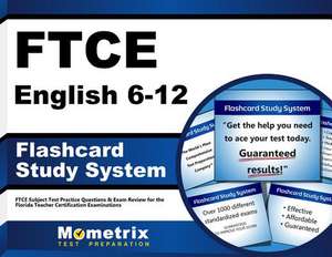 Ftce English 6-12 Flashcard Study System: Ftce Test Practice Questions and Exam Review for the Florida Teacher Certification Examinations de Ftce Exam Secrets Test Prep Team