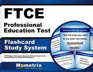 Ftce Professional Education Test Flashcard Study System: Ftce Test Practice Questions and Exam Review for the Florida Teacher Certification Examinatio de Ftce Exam Secrets Test Prep Team