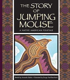 The Story of Jumping Mouse: A Native American Folktale de Amanda StJohn