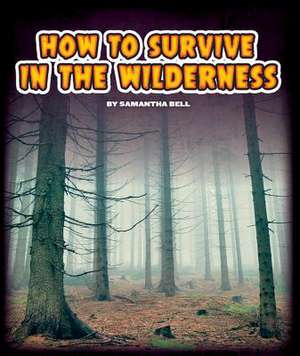 How to Survive in the Wilderness de Samantha Bell