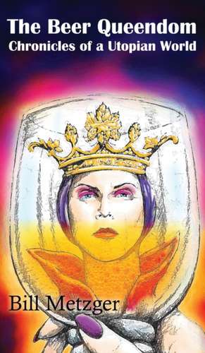 The Beer Queendom de Bill Metzger