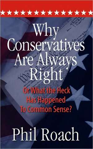 Why Conservatives Are Always Right de Phil Roach