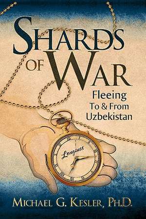 Shards of War de Ph. D. Michael G. Kesler