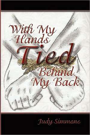 With My Hands Tied Behind My Back de Judy Simmons