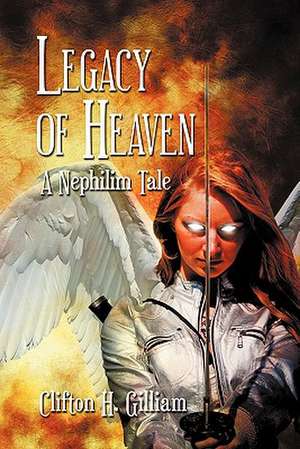 Legacy of Heaven de Clifton H. Gilliam