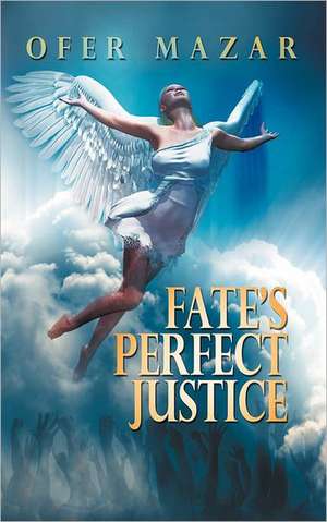 Fate's Perfect Justice de Ofer Mazar