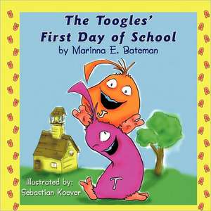 The Toogles' First Day of School de Marinna E. Bateman