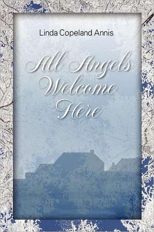 All Angels Welcome Here de Linda Copeland Annis