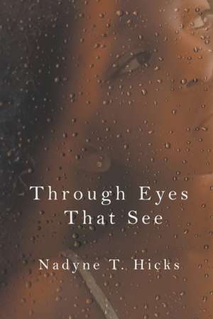 Through Eyes That See de Nadyne T. Hicks