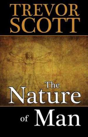 The Nature of Man de Trevor Scott