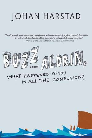 Buzz Aldrin, What Happened to You in All the Confusion? de Johan Harstad