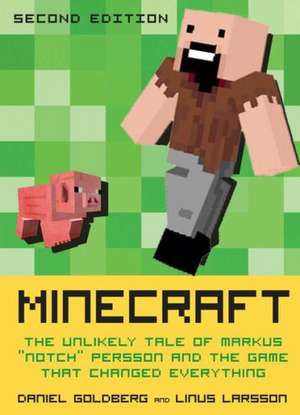 Minecraft: The Unlikely Tale of Markus "Notch" Persson and the Game That Changed Everything de Daniel Goldberg