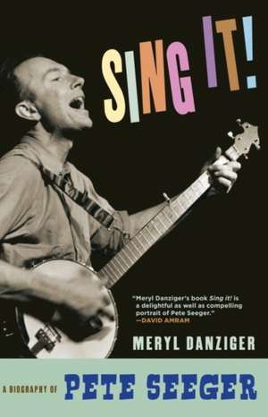 Come On, Sing It!: The Story of Pete Seeger de Meryl Danziger