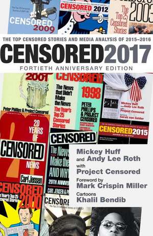 Censored 2017: The Top Censored Stories and Media Analysis of 2015 - 2016 de Project Censored