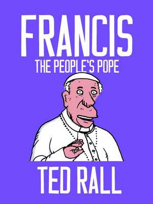 Francis, The People's Pope de Ted Rall