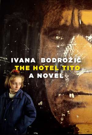 Hotel Tito de Ivana Bodrozic