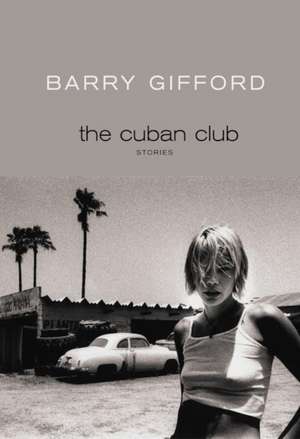 The Cuban Club de Barry Gifford