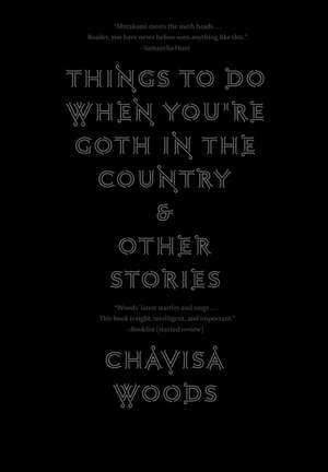 Things to Do When You're Goth in the Country de Chavisa Woods