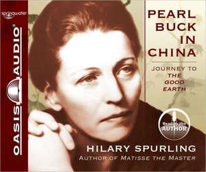 Pearl Buck in China (Library Edition): Journey to the Good Earth de Hilary Spurling