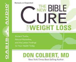 The New Bible Cure for Weight Loss (Library Edition): Ancient Truths, Natural Remedies, and the Latest Findings for Your Health Today de Kelly Ryan Dolan