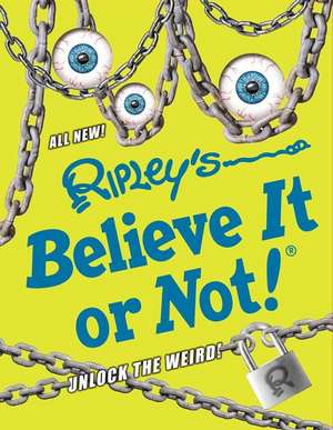 Ripley's Believe It or Not! Unlock the Weird! de Ripley's Believe It or Not!