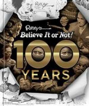 Ripley's Believe It or Not! 100 Years de Ripley's Believe It or Not!