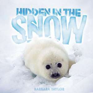 Hidden in the Snow de Barbara Taylor