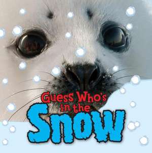 Guess Who's in the Snow de Camilla De La Bedoyere