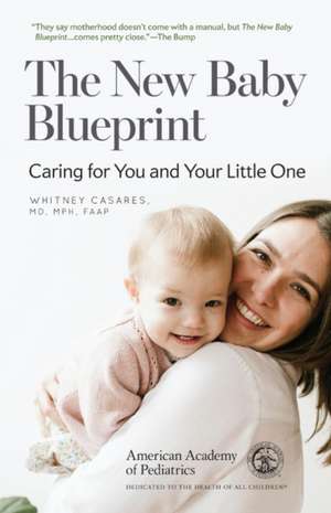 The New Baby Blueprint: Caring for You and Your Little One de Whitney Casares