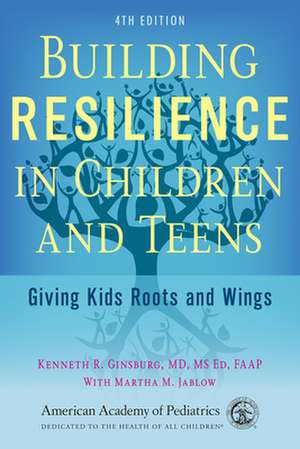 Building Resilience in Children and Teens de Kenneth R Ginsburg MD Ed Faap