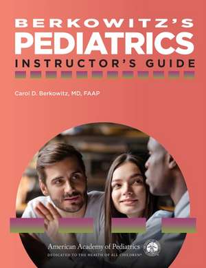 Berkowitz's Pediatrics: Instructor's Guide de Carol D. Berkowitz