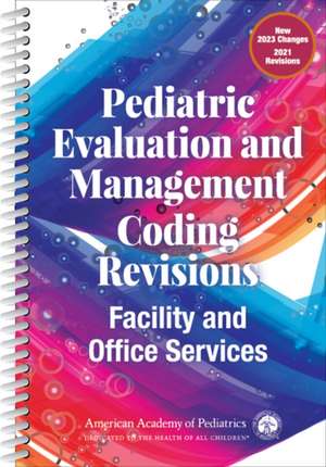 Pediatric Evaluation and Management Coding Revisions de American Academy of Pediatrics