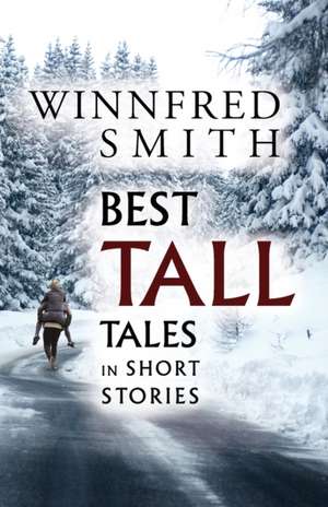 Best Tall Tales in Short Stories de Winnfred Smith