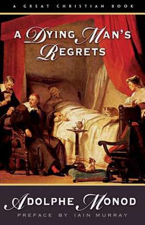 A Dying Man's Regrets de Adolphe Monod