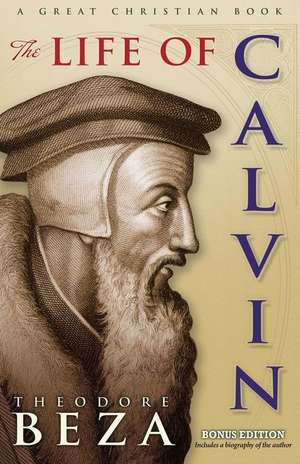 The Life of John Calvin de Theodore Beza