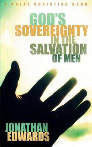 God's Sovereignty in the Salvation of Men de Jonathan Edwards