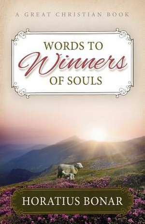 Words to Winners of Souls de Horatius Bonar