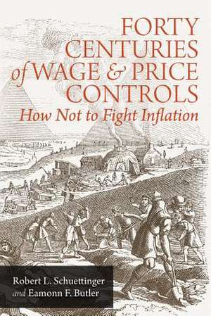 Forty Centuries of Wage and Price Controls de Robert L. Schuettinger